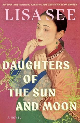 The vibrant book cover of Daughters of the Sun and Moon by Lisa See, showcasing a traditional portrait that reflects the generational family saga analyzed in this review.