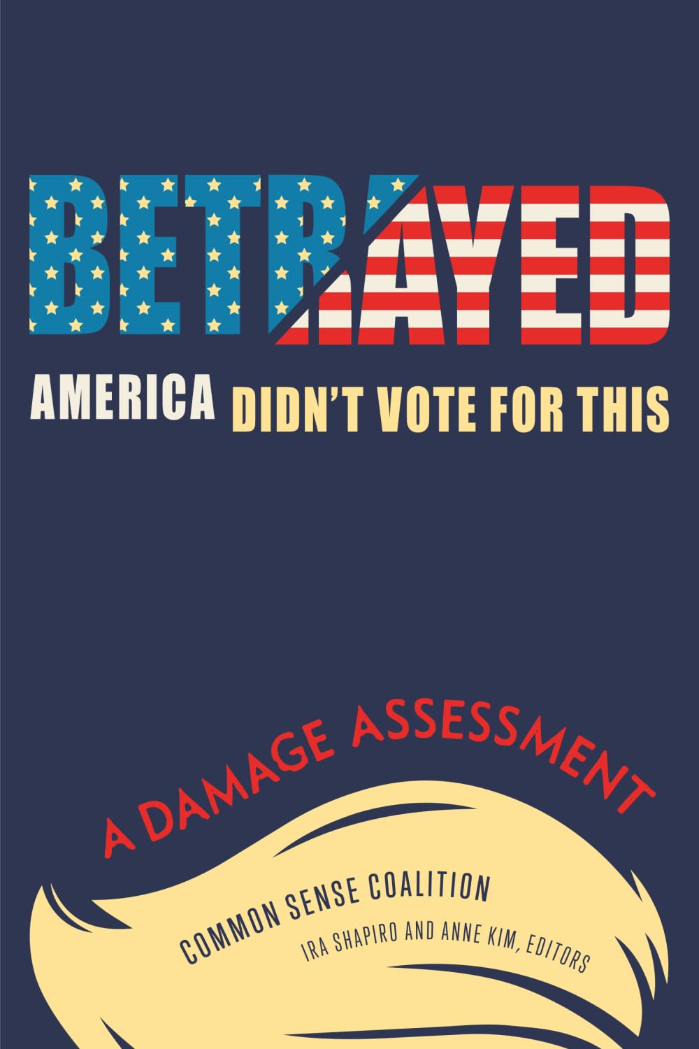 The book cover of Betrayed: America Didn't Vote for This by the Common Sense Coalition, capturing an intense and analytical political nonfiction aesthetic.