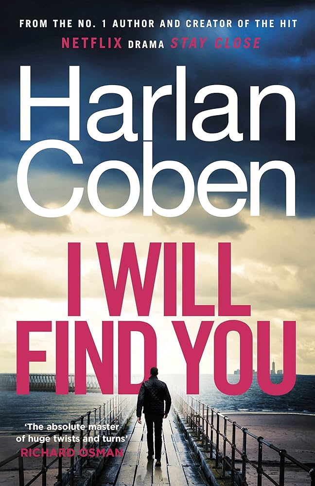 Front cover of I Will Find You by Harlan Coben featuring a man walking down a long wooden pier toward a dramatic cloudy coastline. I Will Find You by Harlan Coben book cover. Source: Dead Good